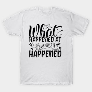 What happened at camp never Happened T-Shirt